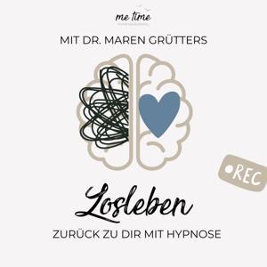 LOSLEBEN - ZURÜCK ZU DIR MIT HYPNOSE by Dr. Maren Grütters
