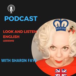 Look and Listen English Lessons | English conversation practice Podcast with Sharon Faye by SHARON FAYE