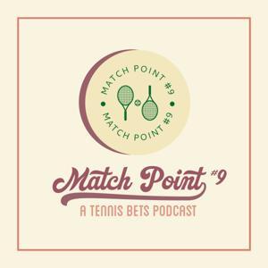 Match Point #9: A Tennis Bets Podcast by Match Point #9: A Tennis Podcast