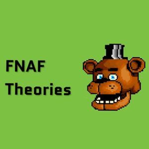 FNAF Theories by FNAF Theories