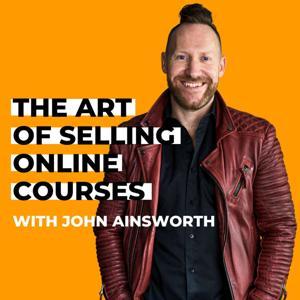The Art of Selling Online Courses by John Ainsworth