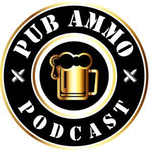 Pub Ammo Podcast by thepubammo