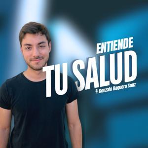Entiende tu Salud by Gonzalo Baquero Sanz | Medicina
