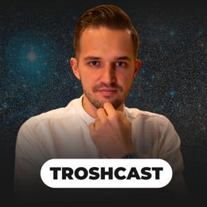 TROSHCAST by TROSHKA