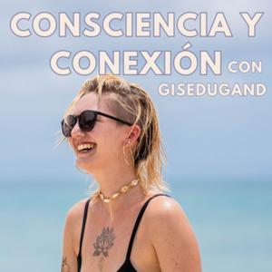 Consciencia y Conexión by Gise Dugand