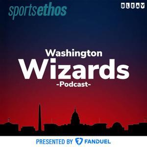 The SportsEthos Washington Wizards Podcast by SportsEthos.com, Bleav