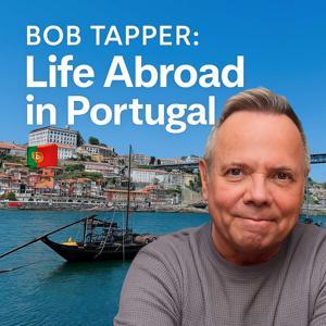 Life Abroad in Portugal with Bob Tapper 🇵🇹 by Bob Tapper