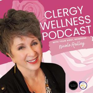 The Clergy Wellness Podcast by Rev. Nicole Reilley