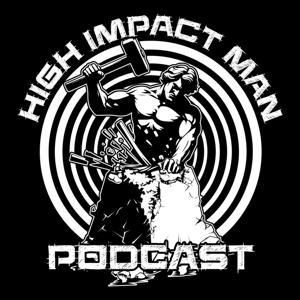 High Impact Man Podcast by Nevin Gorki and Troy Klinger