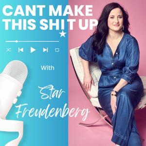 Can't Make This Sh!t Up - Longevity Podcast by Star Freudenberg