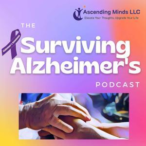 The Surviving Alzheimer's Podcast by Ken Cardita - Ascending Minds LLC