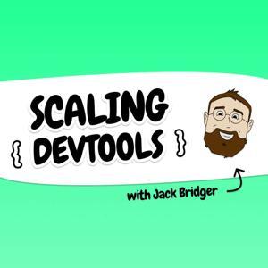 Scaling DevTools by Jack Bridger
