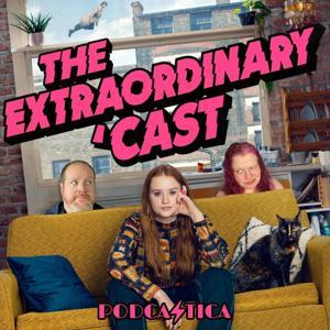 The Extraordinary 'Cast by Podcastica