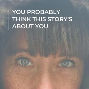 You Probably Think This Story’s About You by Brittani Ard
