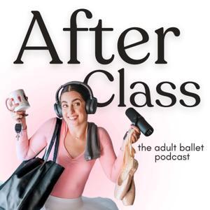 After Class: The Adult Ballet Podcast by The Busy Bunhead