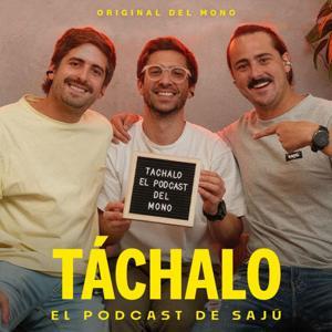 Táchalo El Podcast de Sajú by saju