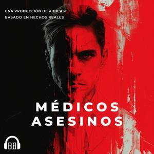 Médicos Asesinos by Abbcast