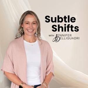Subtle Shifts with Jennifer Delliquadri by Jennifer Delliquadri