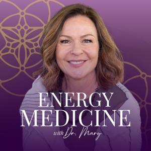 Energy Medicine: Align Your Mind, Body, and Spirit! by Dr. Mary Sanders