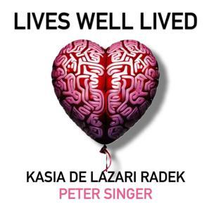 Lives Well Lived by Peter Singer & Kasia de Lazari Radek