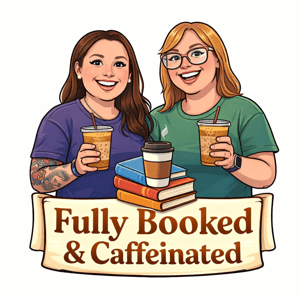 Fully Booked & Caffeinated by Heather & Kelsey