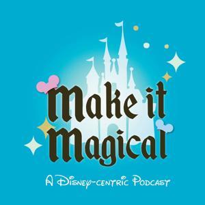 Make it Magical: A Disney-centric Podcast by Emily & Clayton Sullivan