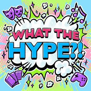 What the Hype?! Pop Culture Podcasting by Hypable Media NV