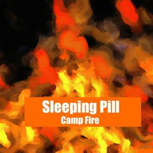 Sleeping Pill- Camp Fire by Inception Point Ai
