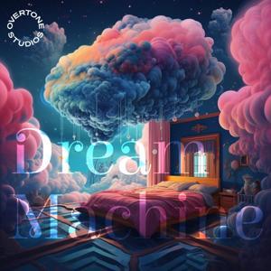 Dream Machine by Overtone Studios