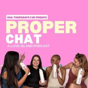 Proper Chat: A Love Island Podcast by Proper Chat