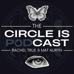 THE CIRCLE IS podCAST by Mat Auryn & Rachel True