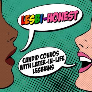 Lesbi-Honest: Candid Convos With Later-in-Life Lesbians by Sarah