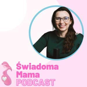 Świadoma Mama Podcast by Świadoma Mama