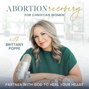 Abortion Recovery | Pro Life, Abortion Pill, Biblical Healing, Shame, Bible Study, Redemption by Brittany Poppe | Abortion Recovery Coach | Pro Life Speaker