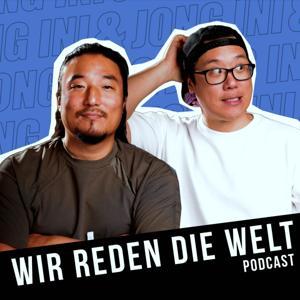 Wir reden die Welt Podcast by Ini und Jong