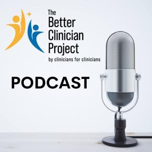 The Better Clinician Podcast by Adam Meakins & Ben Cormack