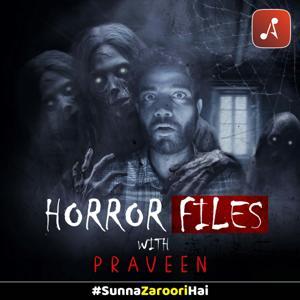 Horror Files With Praveen by Audio Pitara by Channel176 Productions