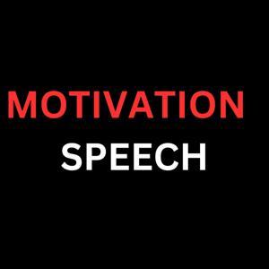 Motivation Speech by MOTIVATION SPEECH