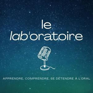 Le Lab'Oratoire, le podcast pour gagner en confiance et impact à l'oral by Daniel MURGUI TOMAS