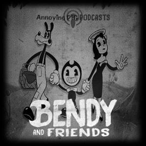 Bendy and Friends by Annoying Pig