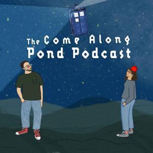 Come Along Pond: A Doctor Who Podcast by Damla & Elliott
