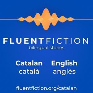 Fluent Fiction - Catalan by FluentFiction.org