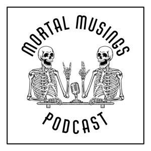 Mortal Musings Podcast by Neil & Megan