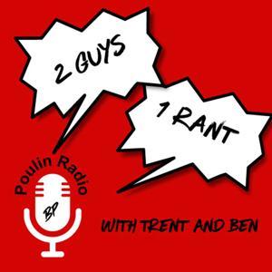 2 Guys 1 Rant by Poulin Radio