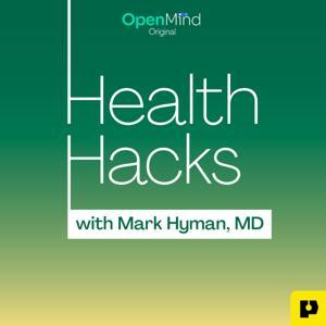 Health Hacks with Mark Hyman, M.D. by OpenMind