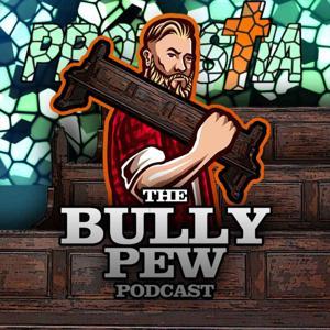 The Bully Pew Podcast by David Morrill