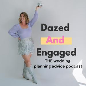 The Dazed and Engaged Wedding Planning Advice Podcast by The Dazed and Engaged Wedding Planning Advice Podcast with Taylor Rhyne