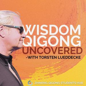 Wisdom Qigong Uncovered by Zhineng Qigong Student's Hub - Torsten Lueddecke