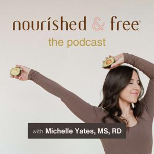 Nourished & Free: The Podcast by Michelle Yates, MS, RD, LMNT