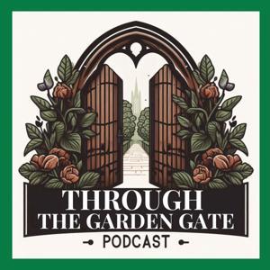 Through The Garden Gate by Jamie &amp; Marc chat with real gardeners about their growing journey, come join us!